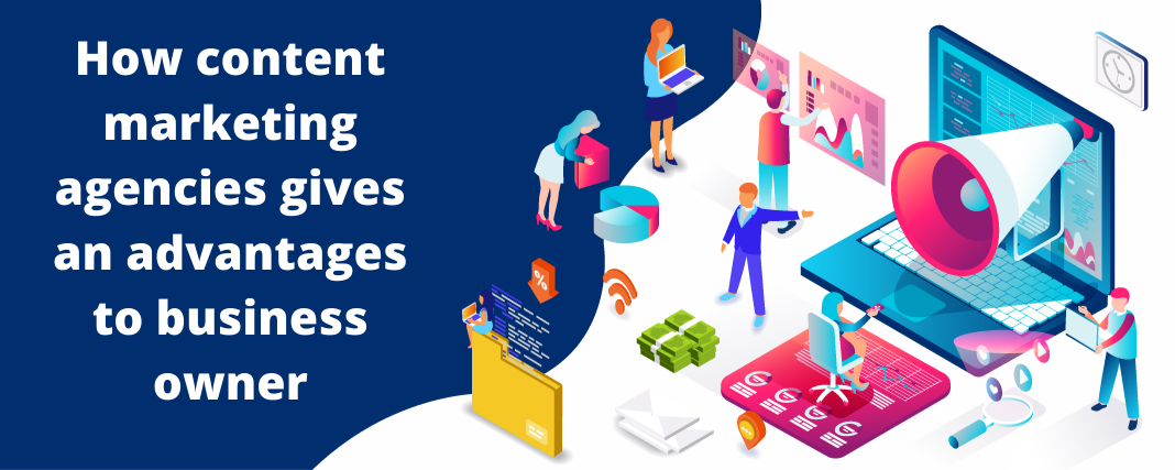 How content marketing agencies gives an advantages to business owner